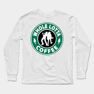 Whole Lotta Coffee Long Sleeve T-Shirt